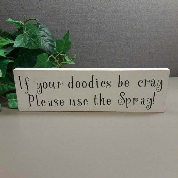 If Your Doodies be Cray, Please Use the Spray Sign - Picture 1 of 1
